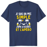 T-shirt Personnalisé "Je suis un mec simple, j'aime la retraite et l'apéro"